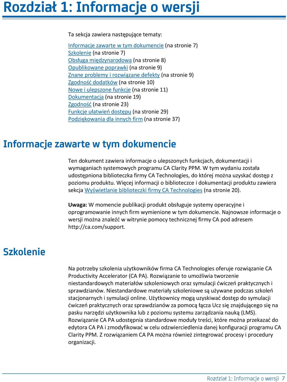 23) Funkcje ułatwieo dostępu (na stronie 29) Podziękowania dla innych firm (na stronie 37) Informacje zawarte w tym dokumencie Ten dokument zawiera informacje o ulepszonych funkcjach, dokumentacji i