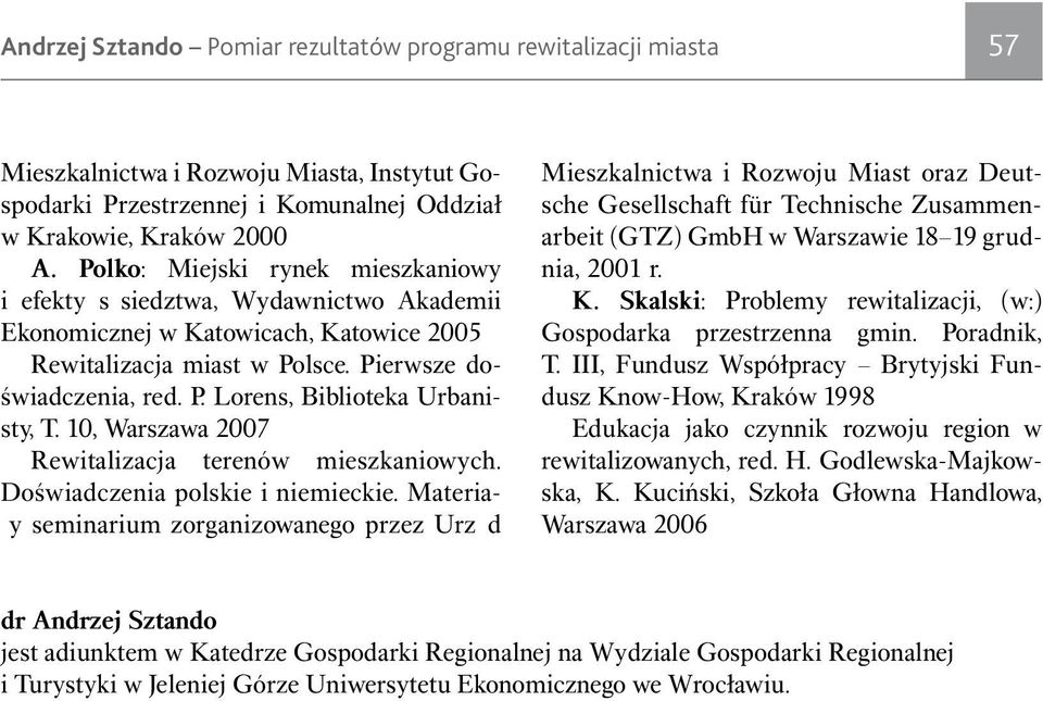 10, Warszawa 2007 Rewitalizacja terenów mieszkaniowych. Doświadczenia polskie i niemieckie.