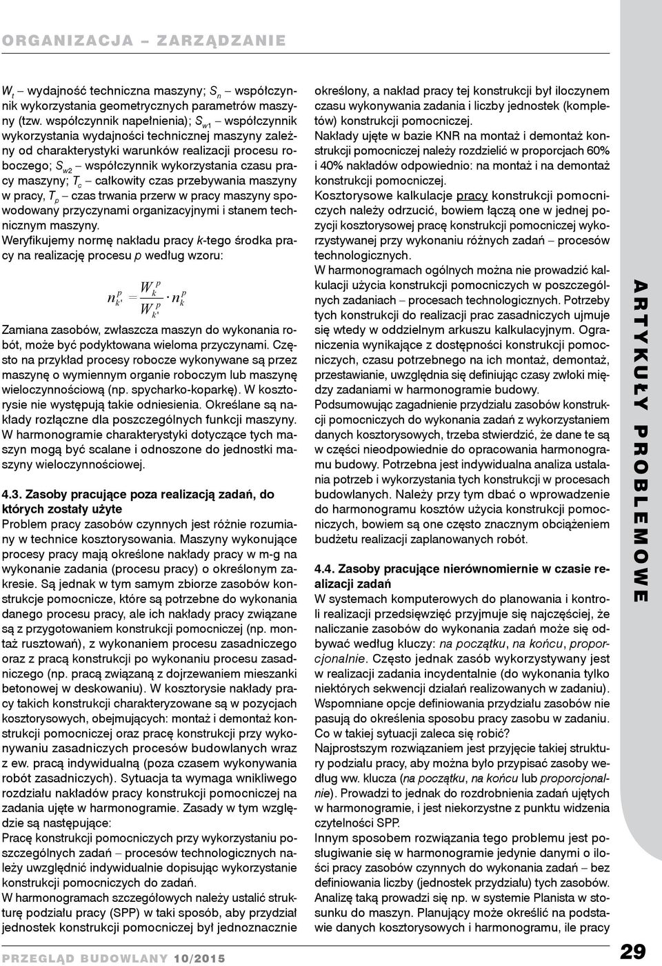 całowity czas rzebywania maszyny w racy, T czas trwania rzerw w racy maszyny sowodowany rzyczynami organizacyjnymi i stanem technicznym maszyny.