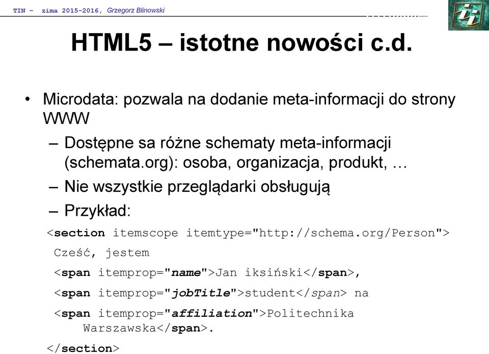 org): osoba, organizacja, produkt, Nie wszystkie przeglądarki obsługują Przykład: <section itemscope