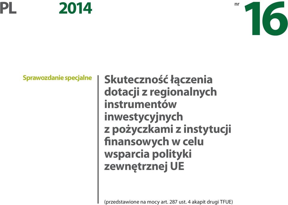 pożyczkami z instytucji finansowych w celu wsparcia polityki