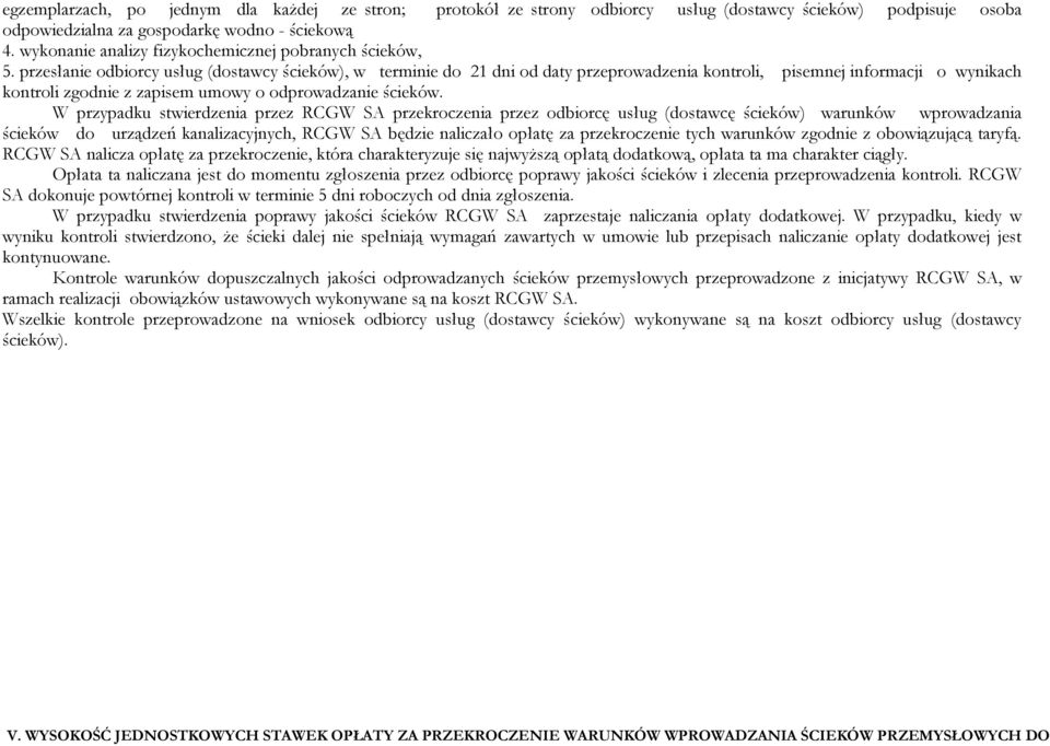 przesłanie odbiorcy usług (dostawcy ścieków), w terminie do 21 dni od daty przeprowadzenia kontroli, pisemnej informacji o wynikach kontroli zgodnie z zapisem umowy o odprowadzanie ścieków.