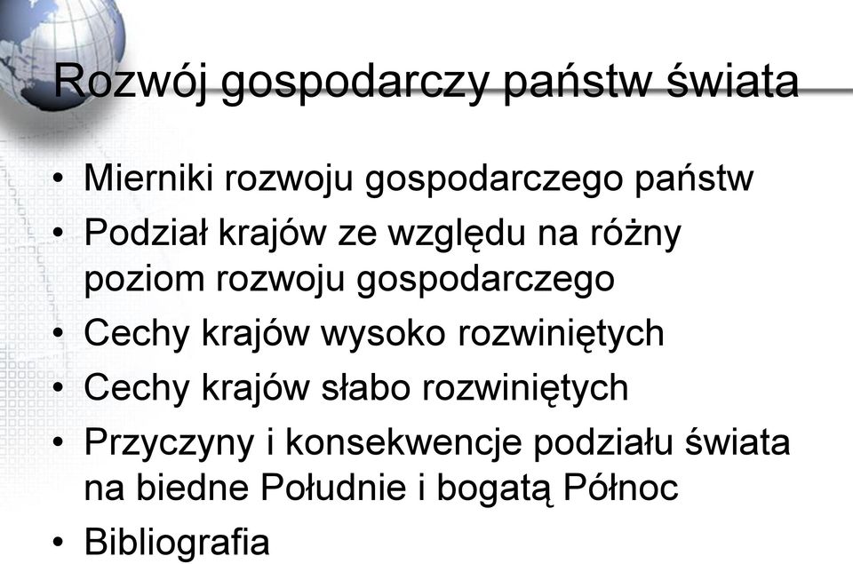 krajów wysoko rozwiniętych Cechy krajów słabo rozwiniętych Przyczyny i