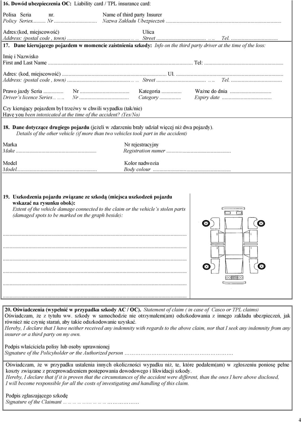 ..... Address: (postal code, town)... Street..... Tel.... Prawo jazdy Seria... Nr... Kategoria... Ważne do dnia... Driver s licence Series.. Nr... Category... Expiry date.