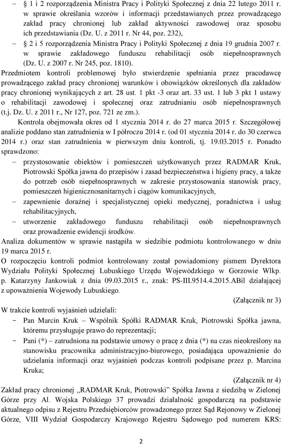 232), 2 i 5 rozporządzenia Ministra Pracy i Polityki Społecznej z dnia 19 grudnia 2007 r. w sprawie zakładowego funduszu rehabilitacji osób niepełnosprawnych (Dz. U. z 2007 r. Nr 245, poz. 1810).