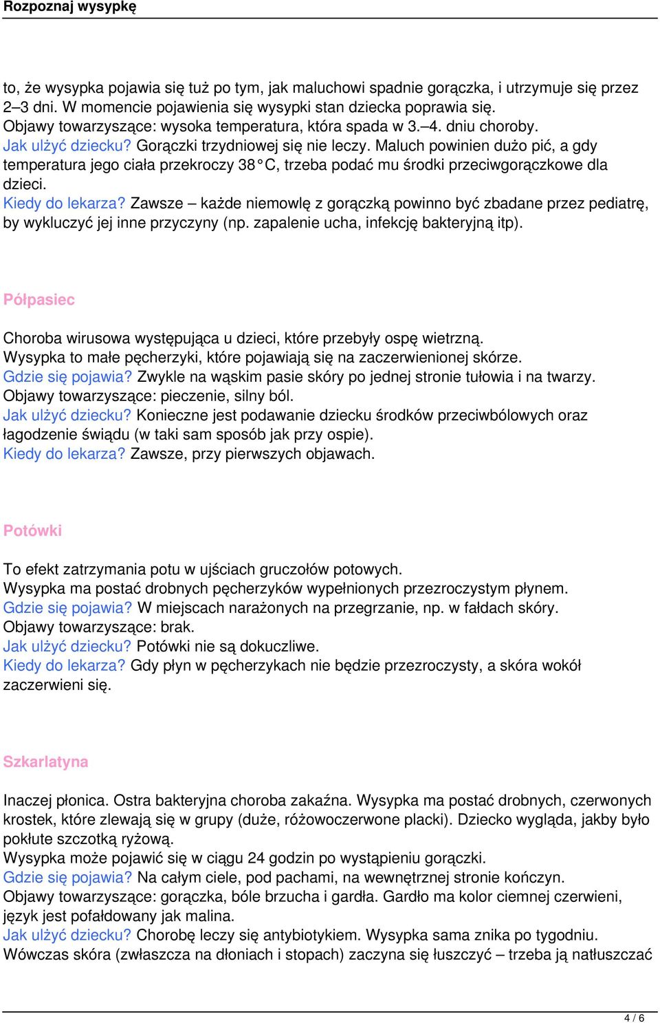 Maluch powinien dużo pić, a gdy temperatura jego ciała przekroczy 38 C, trzeba podać mu środki przeciwgorączkowe dla dzieci. Kiedy do lekarza?