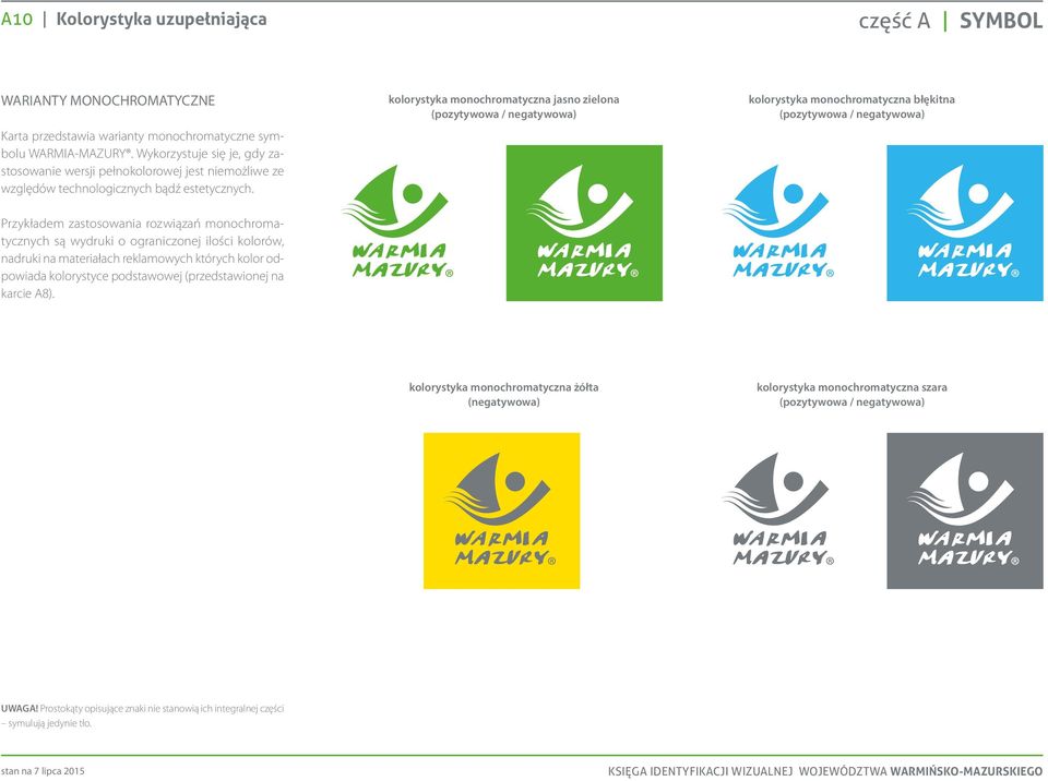 Przykładem zastosowania rozwiązań monochromatycznych są wydruki o ograniczonej ilości kolorów, nadruki na materiałach reklamowych których kolor odpowiada kolorystyce podstawowej (przedstawionej na