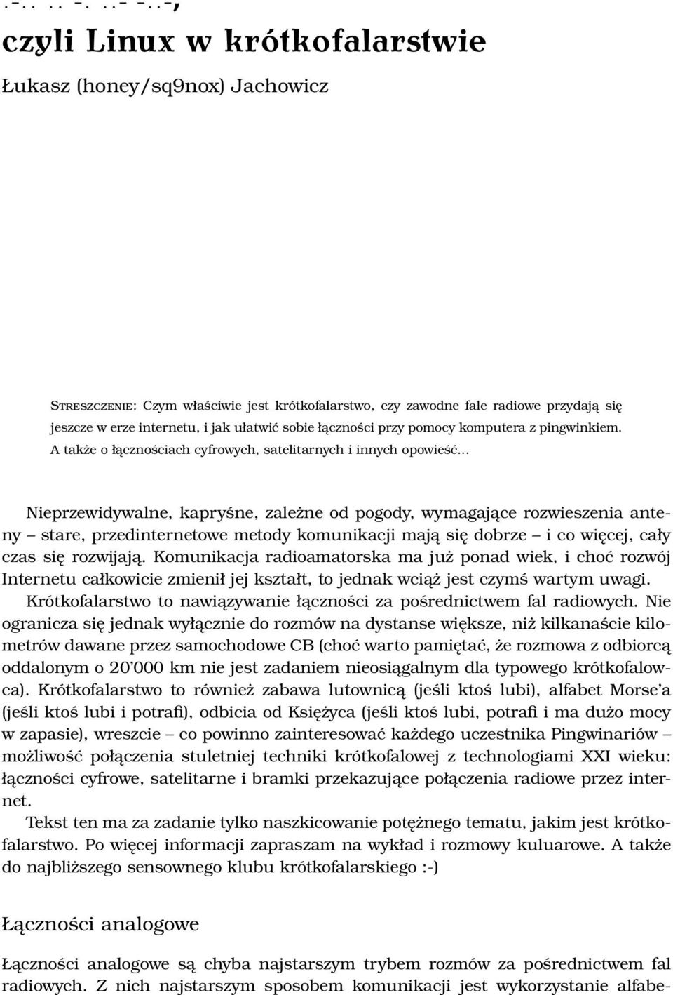 sobie łączności przy pomocy komputera z pingwinkiem. A także o łącznościach cyfrowych, satelitarnych i innych opowieść.