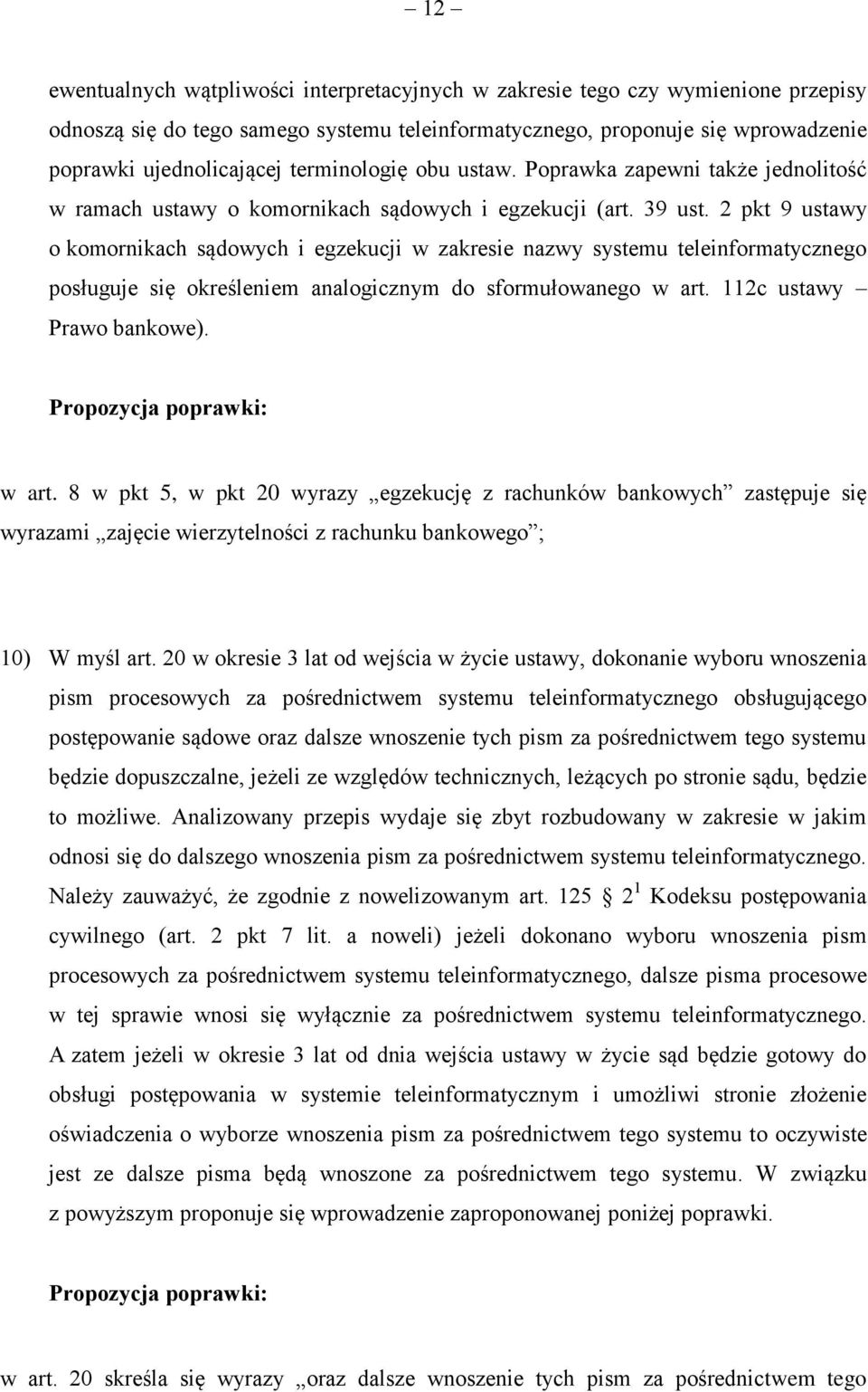 2 pkt 9 ustawy o komornikach sądowych i egzekucji w zakresie nazwy systemu teleinformatycznego posługuje się określeniem analogicznym do sformułowanego w art.