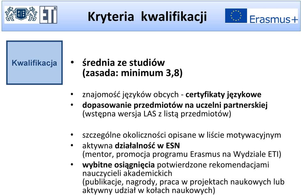 liście motywacyjnym aktywna działalność w ESN (mentor, promocja programu Erasmus na Wydziale ETI) wybitne osiągnięcia