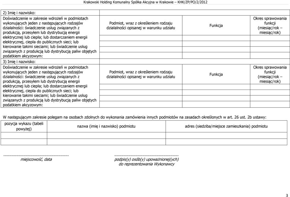 sieciami; lub świadczenie usług związanych z produkcją lub dystrybucją paliw objętych podatkiem akcyzowym: 3) Imię i nazwisko: Doświadczenie w zakresie wdrożeń w podmiotach wykonujących jeden z