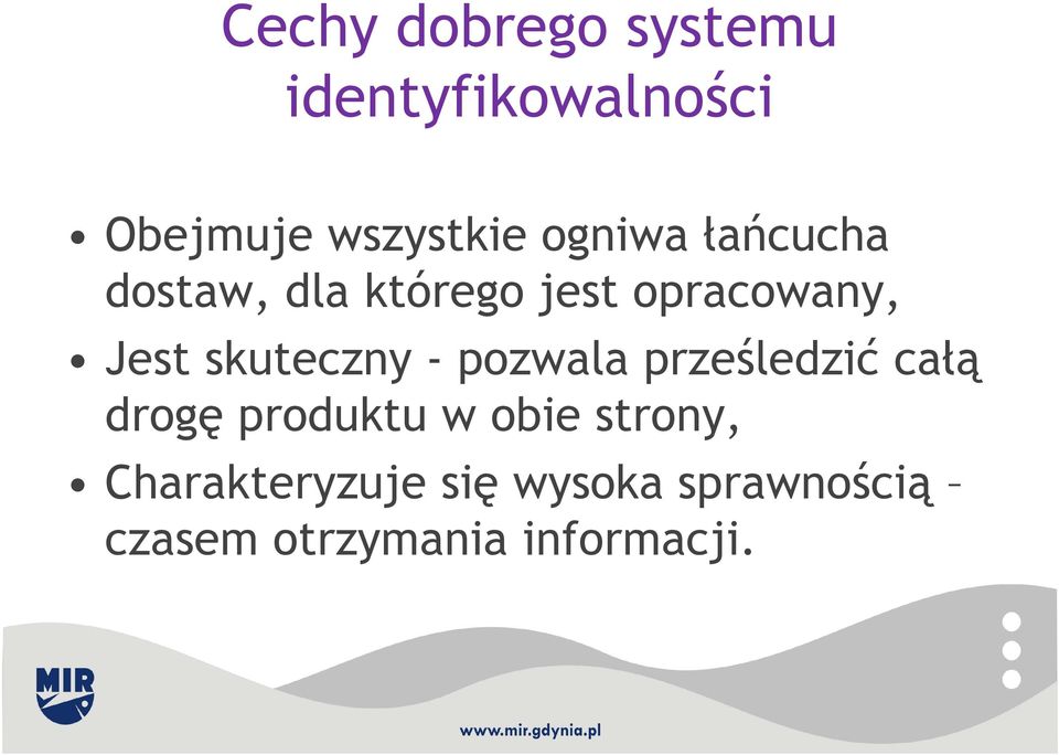 skuteczny - pozwala prześledzić całą drogę produktu w obie