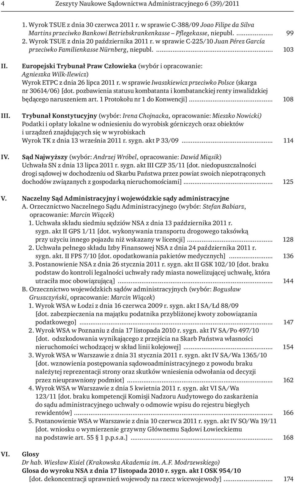 w sprawie C-225/10 Juan Pérez García przeciwko Familienkasse Nürnberg, niepubl.... 103 II. III. IV.