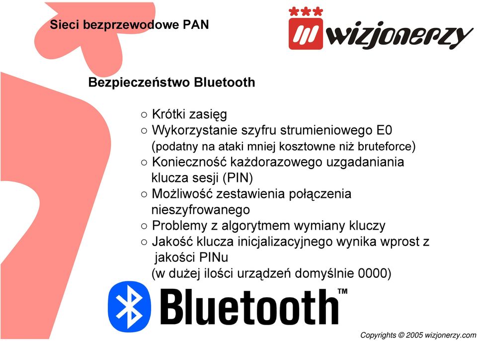 sesji (PIN) Możliwość zestawienia połączenia nieszyfrowanego Problemy z algorytmem wymiany kluczy