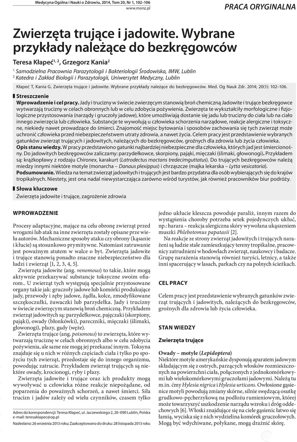 Parazytologii, Uniwersytet Medyczny, Lublin Kłapeć T, Kania G. Zwierzęta trujące i jadowite. Wybrane przykłady należące do bezkręgowców. Med. Og Nauk Zdr. 2014; 20(1): 102 106.