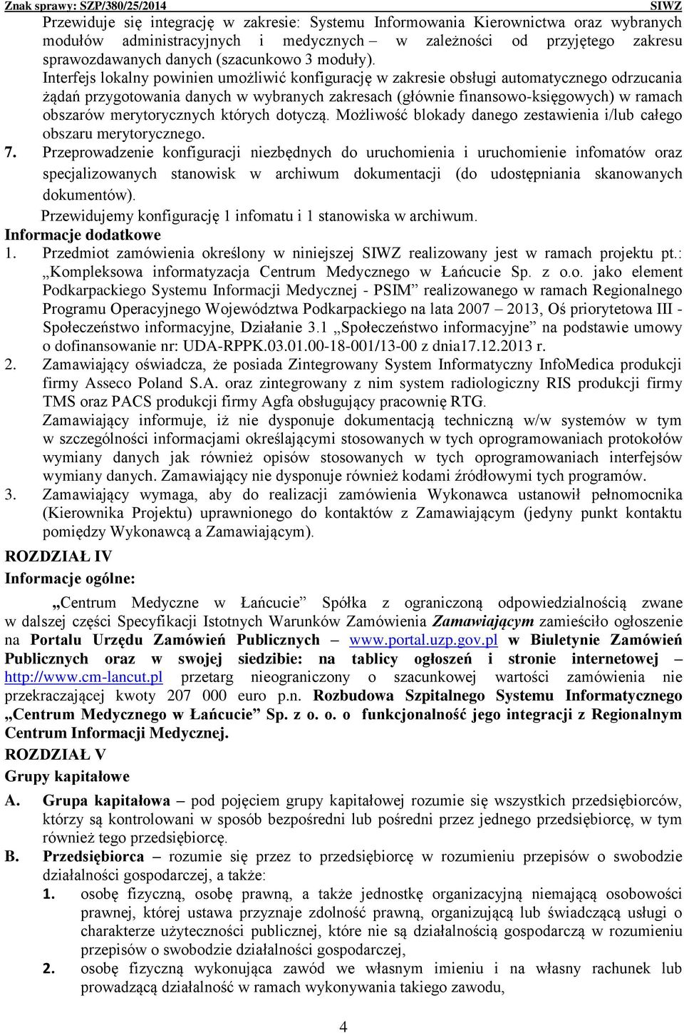 Interfejs lokalny powinien umożliwić konfigurację w zakresie obsługi automatycznego odrzucania żądań przygotowania danych w wybranych zakresach (głównie finansowo-księgowych) w ramach obszarów