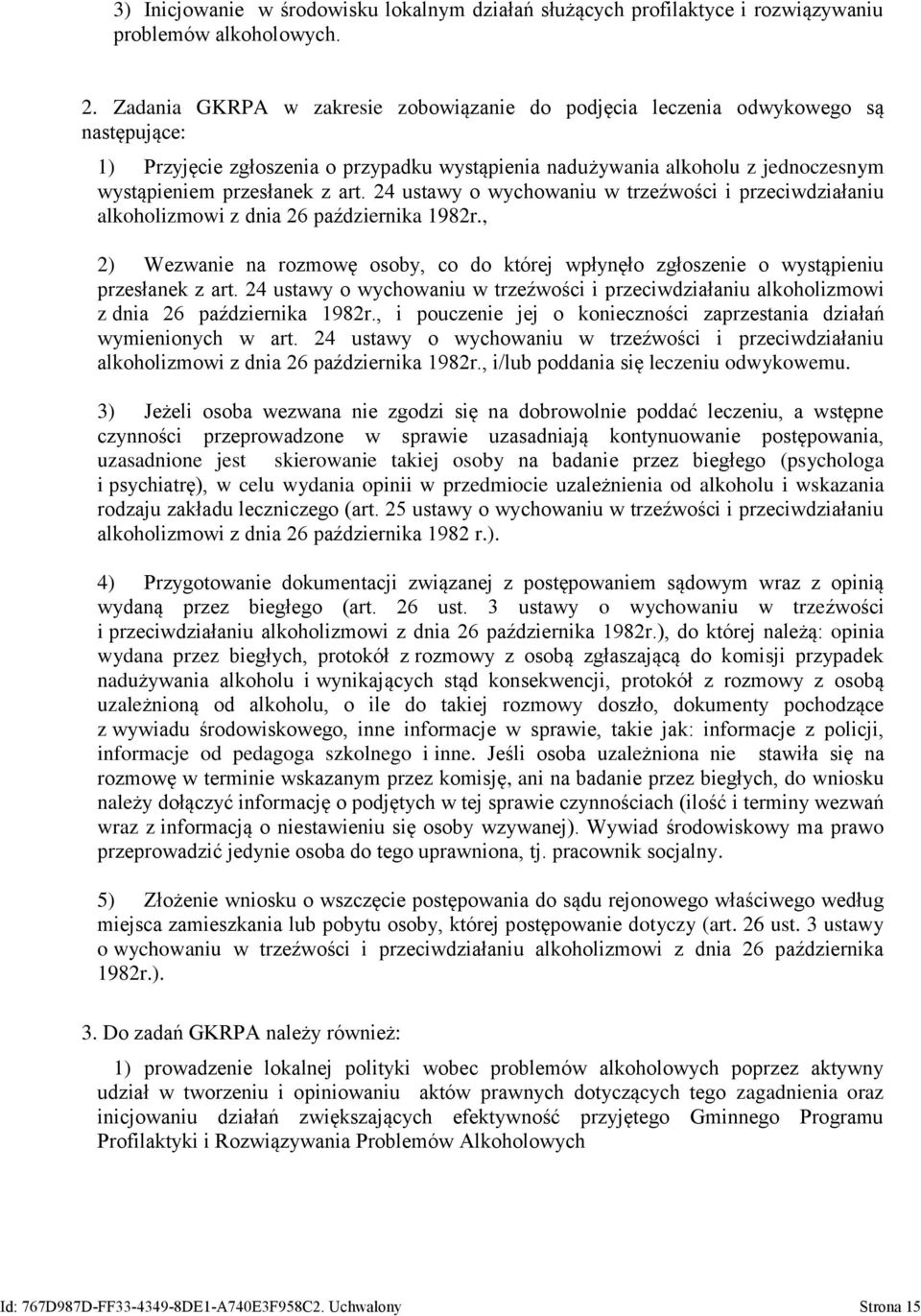 24 ustawy o wychowaniu w trzeźwości i przeciwdziałaniu alkoholizmowi z dnia 26 października 1982r., 2) Wezwanie na rozmowę osoby, co do której wpłynęło zgłoszenie o wystąpieniu przesłanek z art.