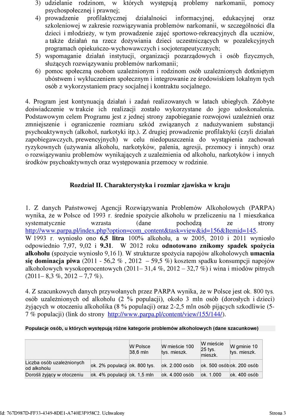 pozalekcyjnych programach opiekuńczo-wychowawczych i socjoterapeutycznych; 5) wspomaganie działań instytucji, organizacji pozarządowych i osób fizycznych, służących rozwiązywaniu problemów