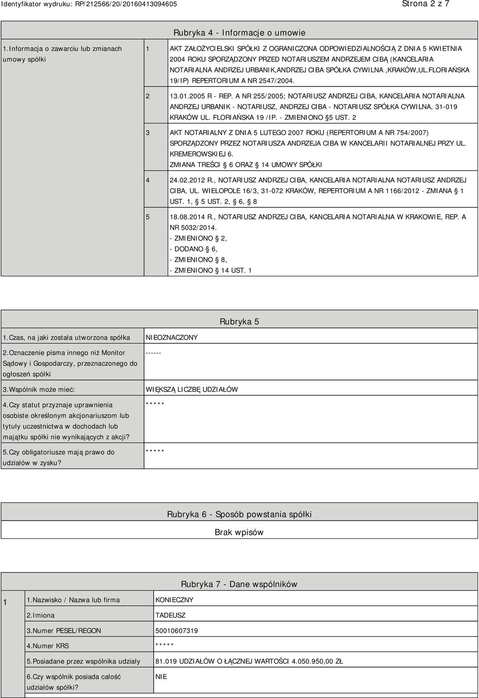 NOTARIALNA ANDRZEJ URBANIK,ANDRZEJ CIBA SPÓŁKA CYWILNA,KRAKÓW,UL.FLORIAŃSKA 19/IP) REPERTORIUM A NR 2547/2004. 2 13.01.2005 R - REP.