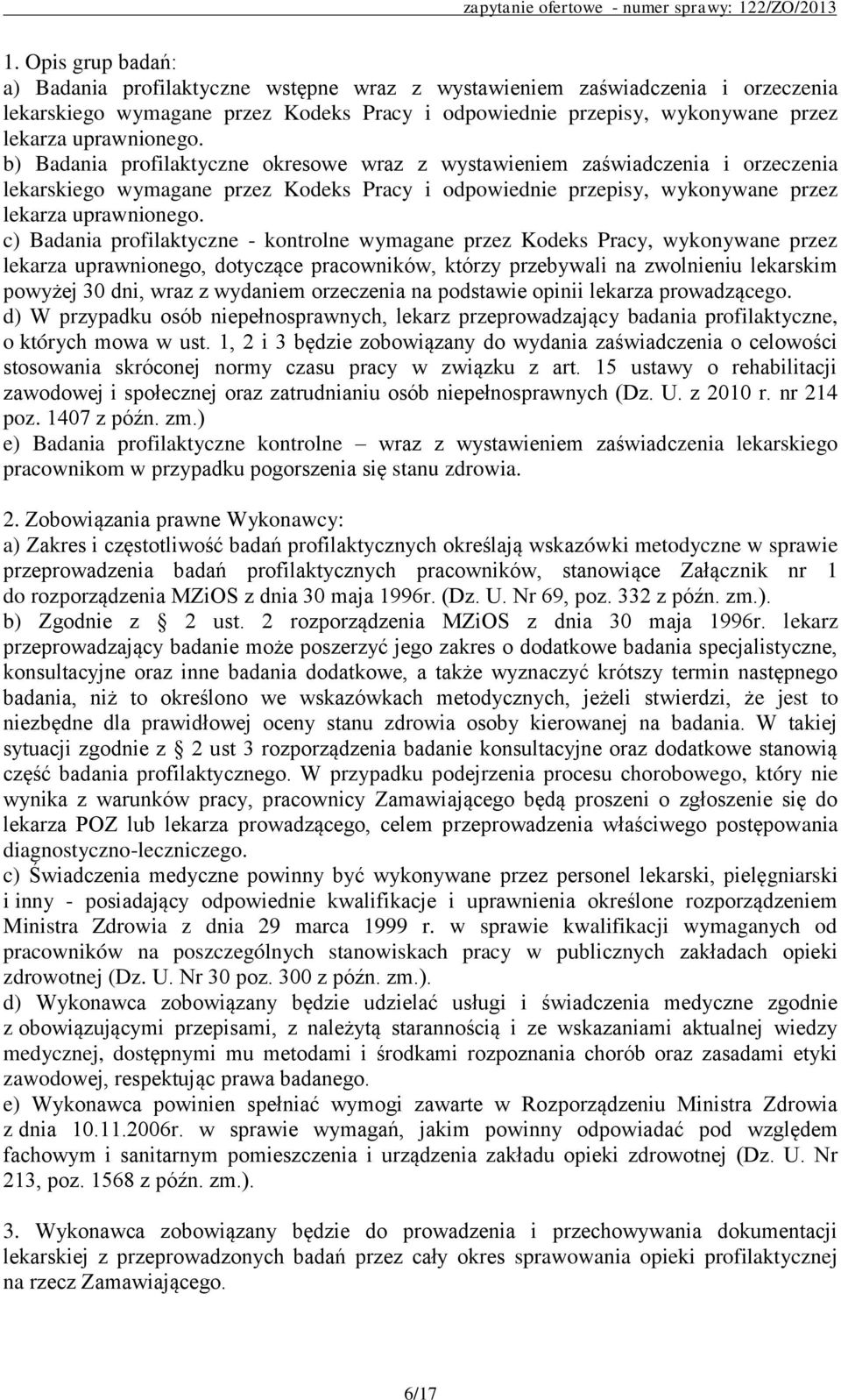 c) Badania profilaktyczne - kontrolne wymagane przez Kodeks Pracy, wykonywane przez lekarza uprawnionego, dotyczące pracowników, którzy przebywali na zwolnieniu lekarskim powyżej 30 dni, wraz z