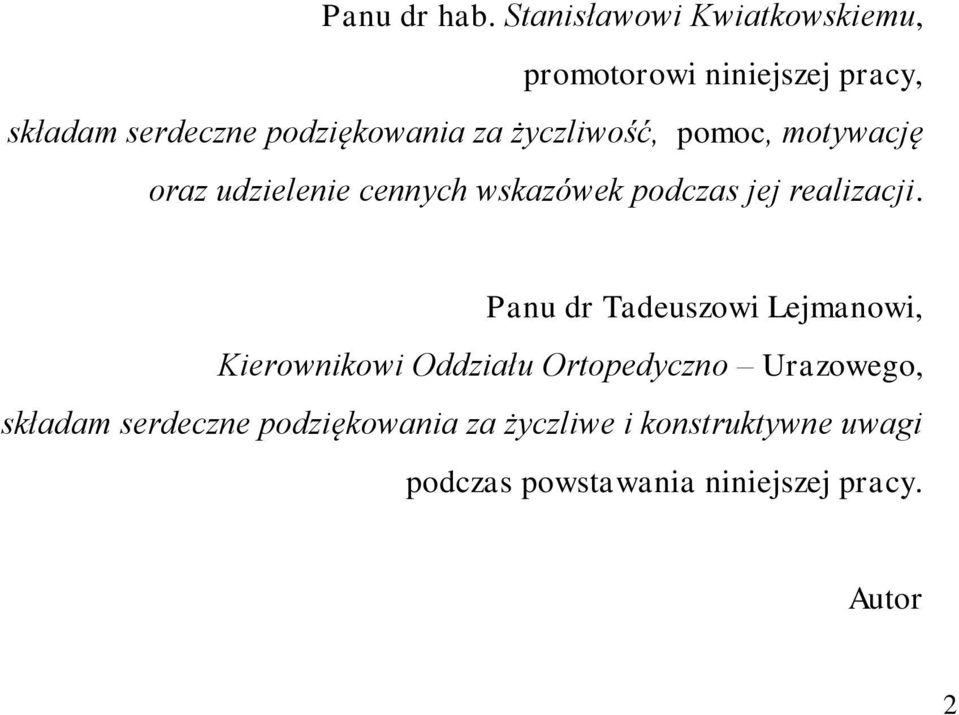 życzliwość, pomoc, motywację oraz udzielenie cennych wskazówek podczas jej realizacji.