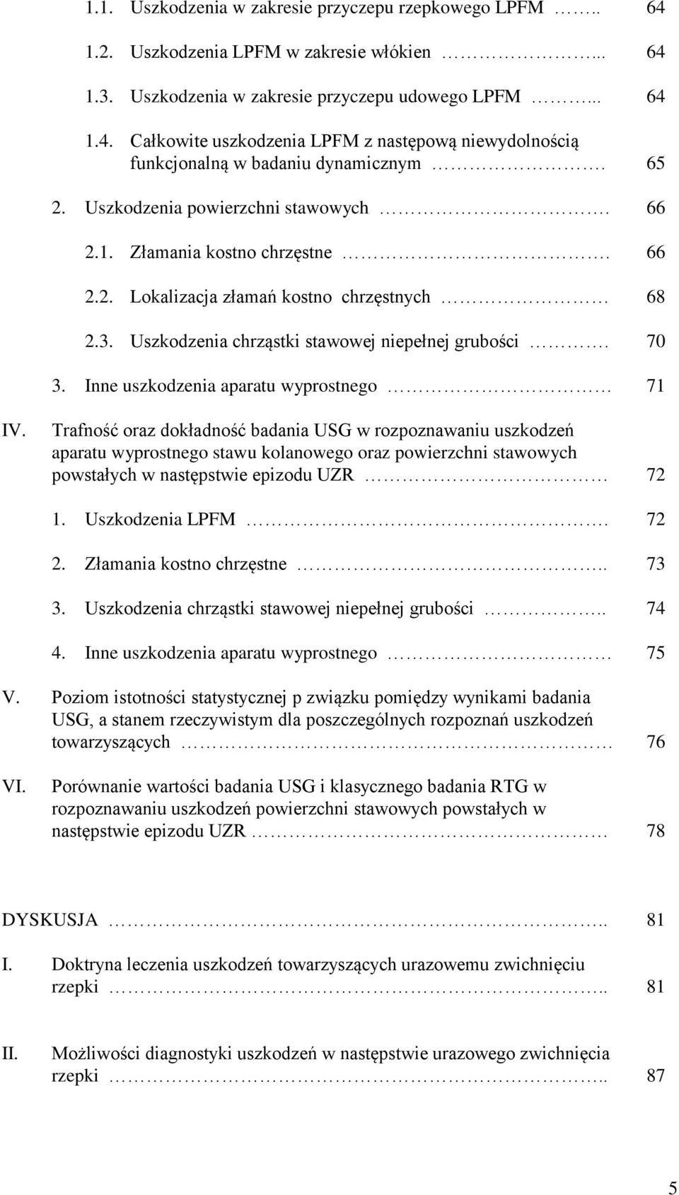 Inne uszkodzenia aparatu wyprostnego 71 IV.