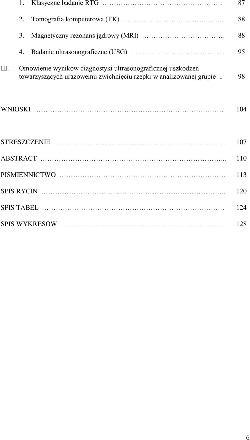 Omówienie wyników diagnostyki ultrasonograficznej uszkodzeń towarzyszących urazowemu zwichnięciu