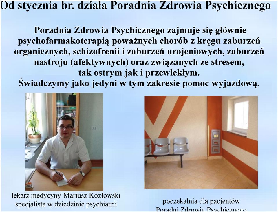 chorób z kręgu zaburzeń organicznych, schizofrenii i zaburzeń urojeniowych, zaburzeń nastroju (afektywnych) oraz