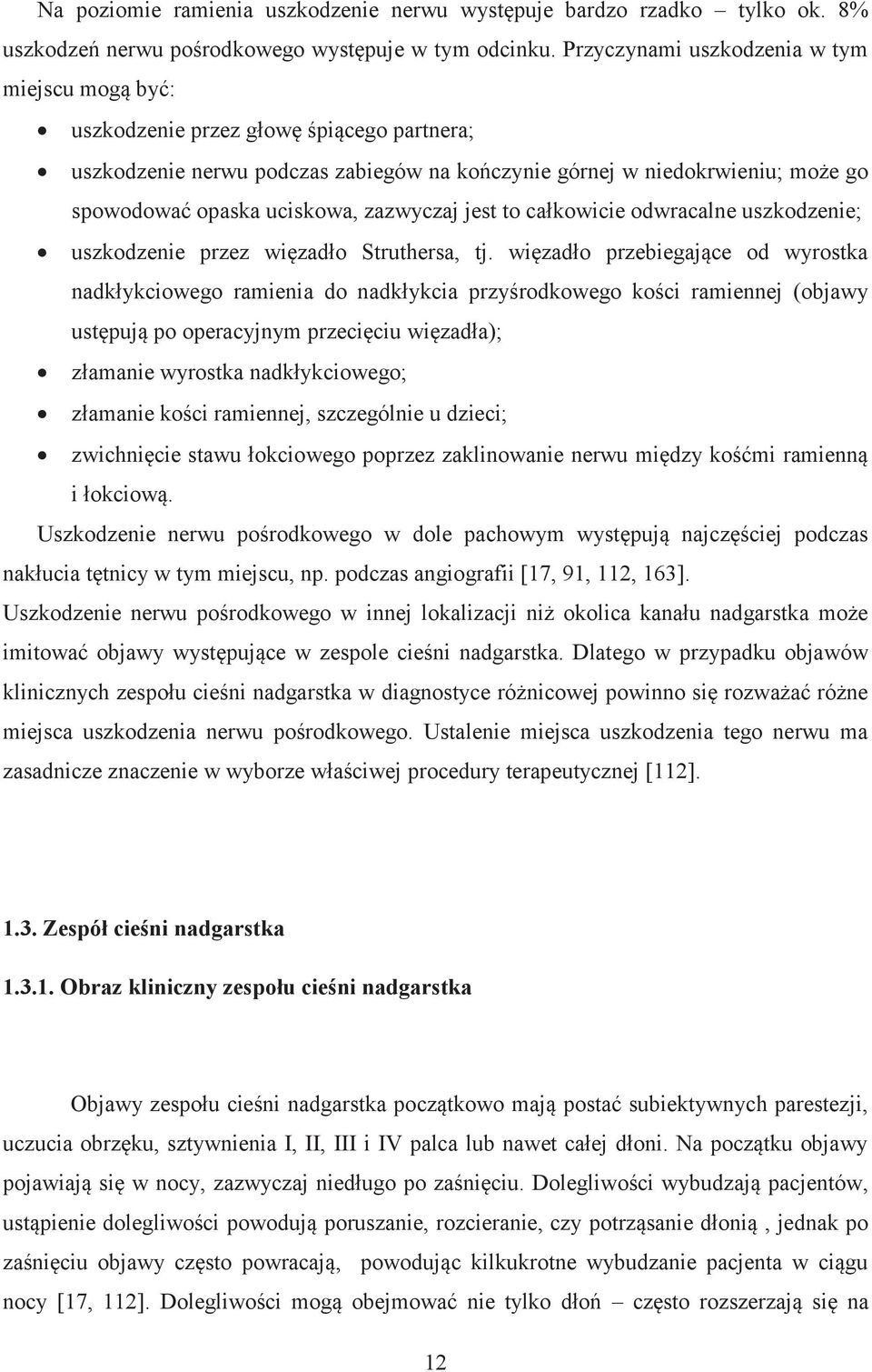 zazwyczaj jest to całkowicie odwracalne uszkodzenie; uszkodzenie przez więzadło Struthersa, tj.