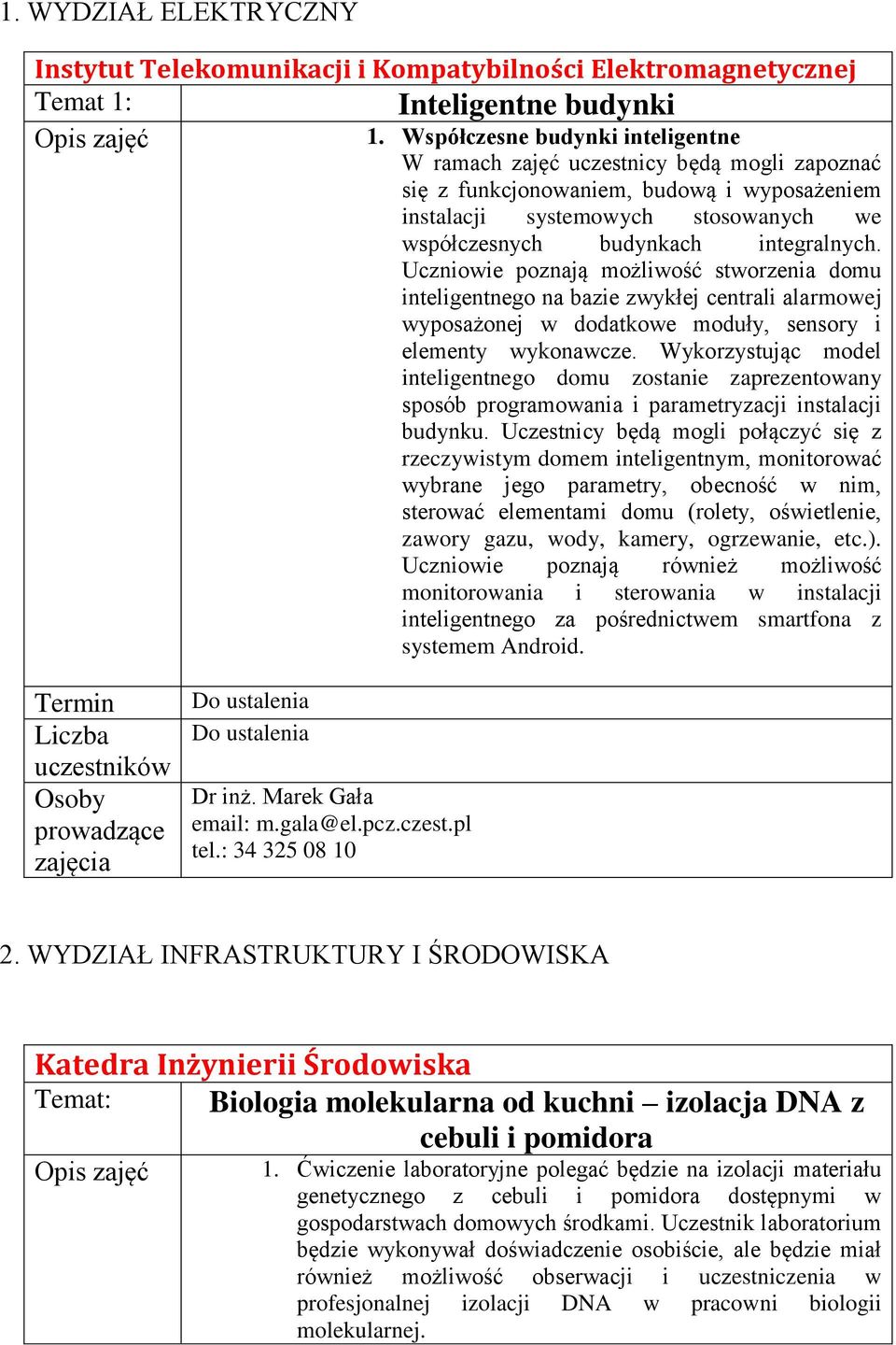 Uczniowie poznają możliwość stworzenia domu inteligentnego na bazie zwykłej centrali alarmowej wyposażonej w dodatkowe moduły, sensory i elementy wykonawcze.