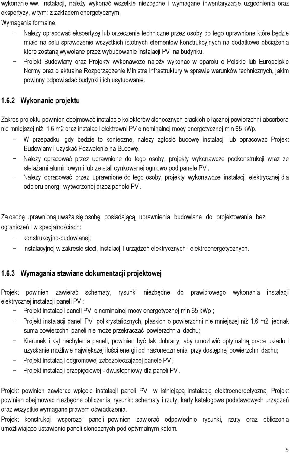 które zostaną wywołane przez wybudowanie instalacji PV na budynku.