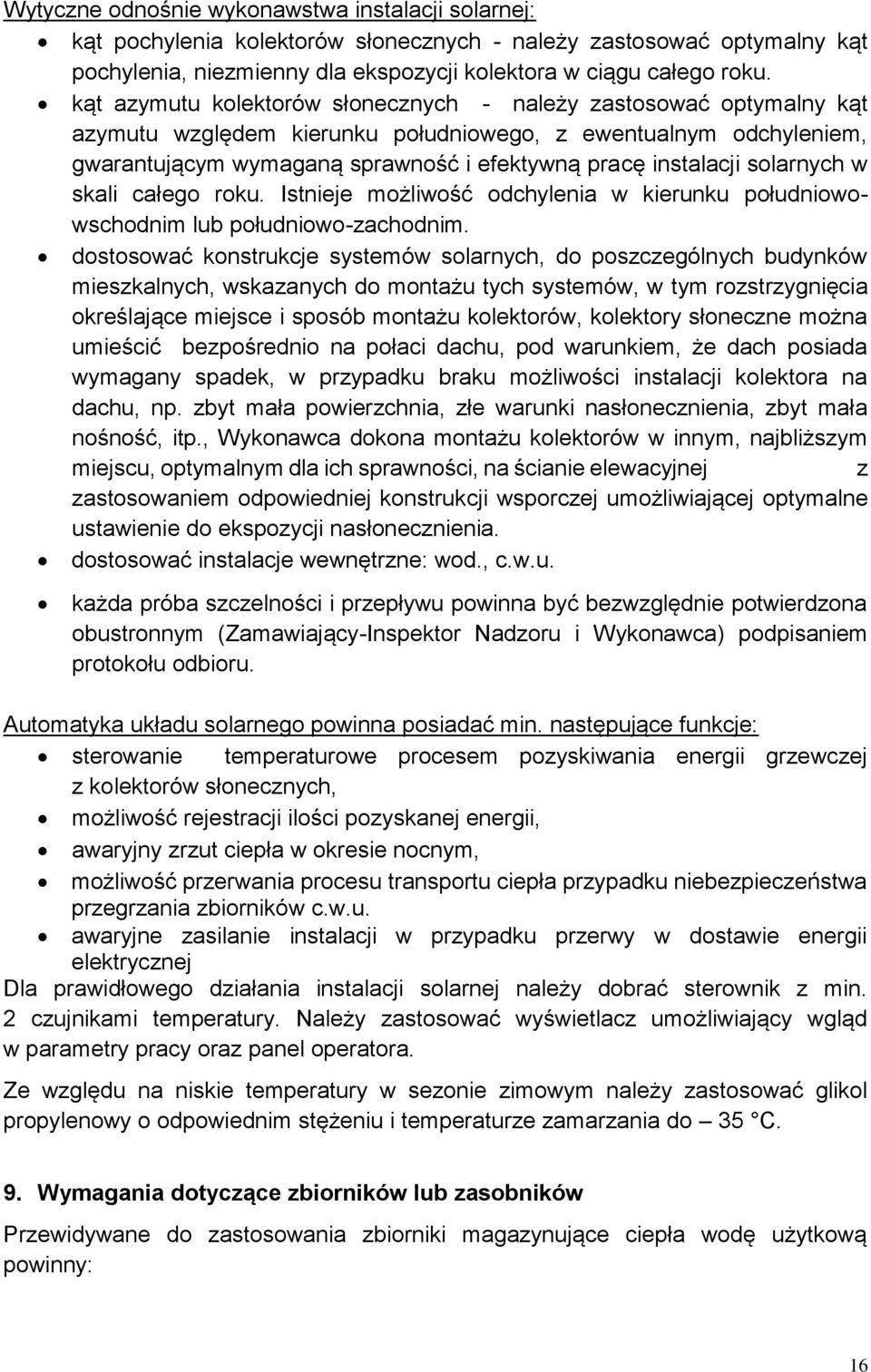 solarnych w skali całego roku. Istnieje możliwość odchylenia w kierunku południowowschodnim lub południowo-zachodnim.