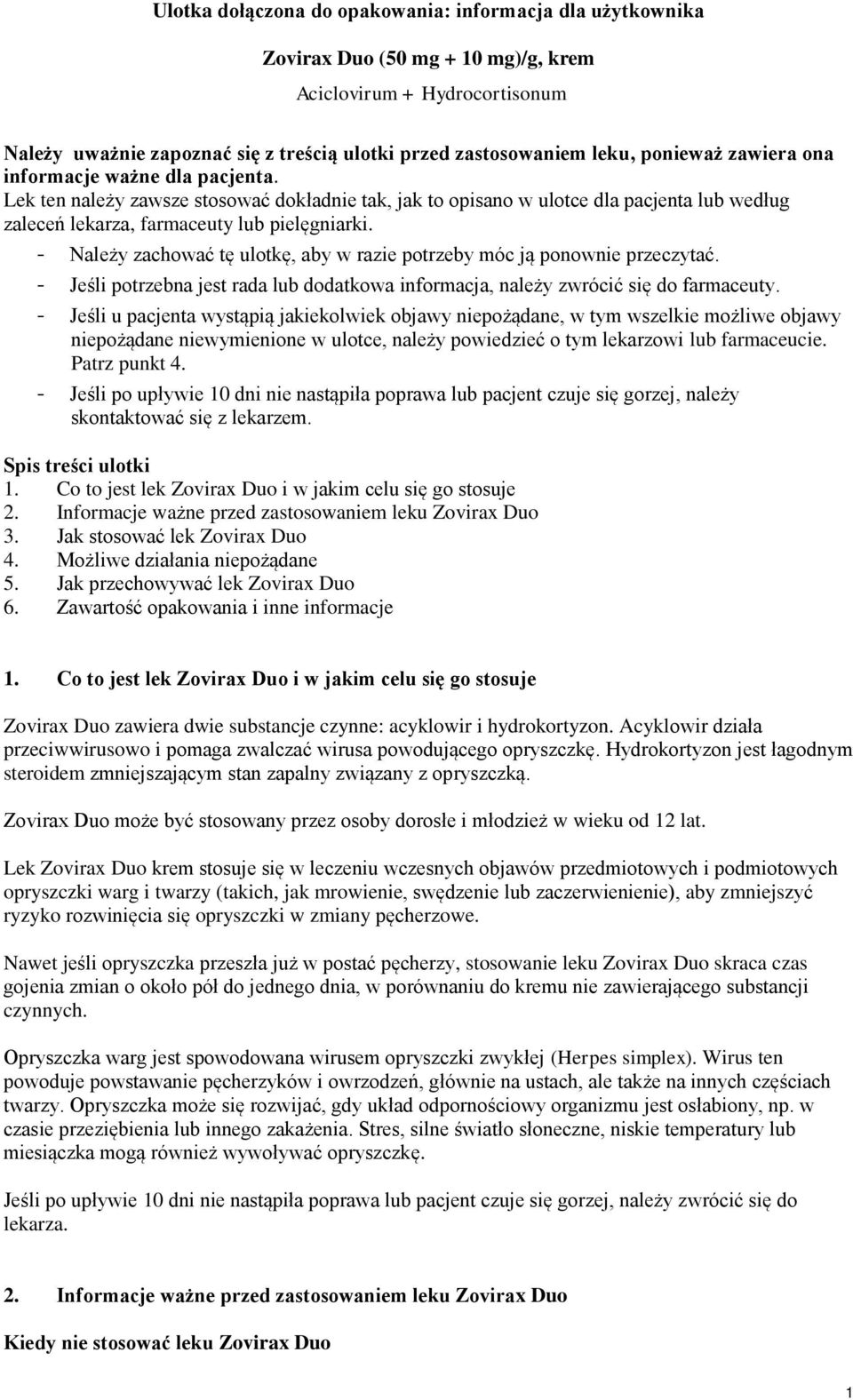 - Należy zachować tę ulotkę, aby w razie potrzeby móc ją ponownie przeczytać. - Jeśli potrzebna jest rada lub dodatkowa informacja, należy zwrócić się do farmaceuty.