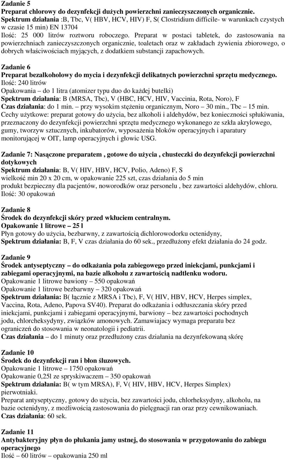 Preparat w postaci tabletek, do zastosowania na powierzchniach zanieczyszczonych organicznie, toaletach oraz w zakładach żywienia zbiorowego, o dobrych właściwościach myjących, z dodatkiem substancji