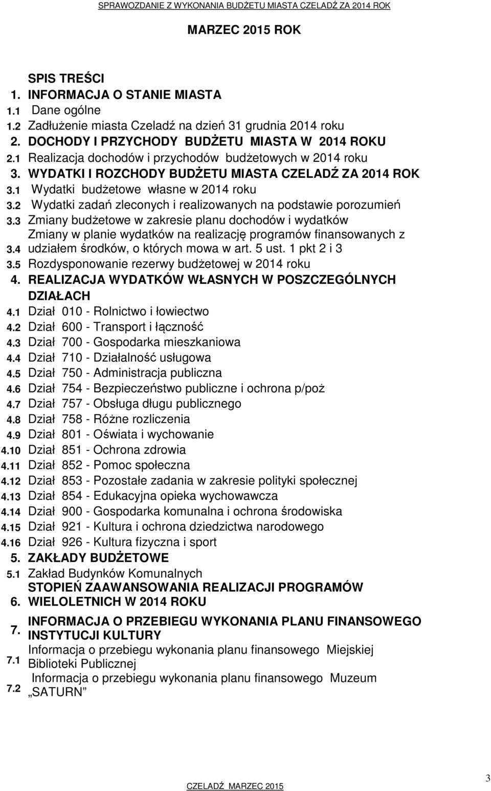 2 Wydatki zadań zleconych i realizowanych na podstawie porozumień 3.3 Zmiany budżetowe w zakresie planu dochodów i wydatków 3.