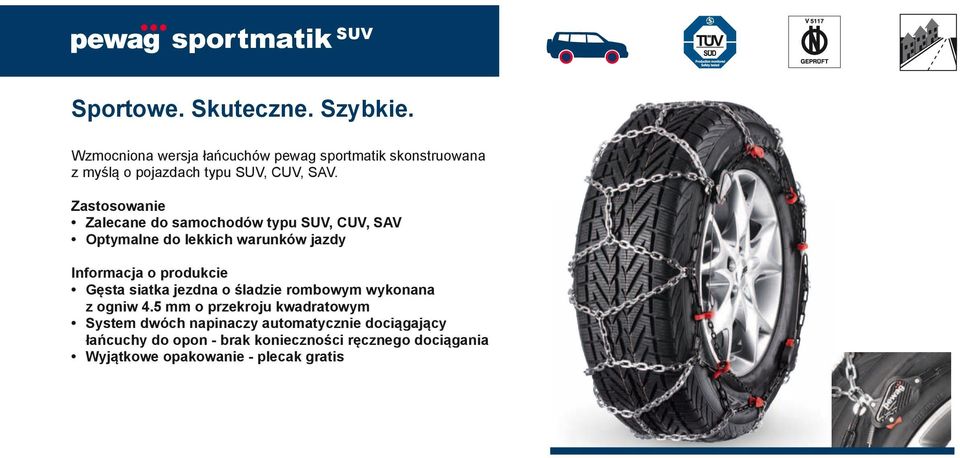 Zalecane do samochodów typu SUV, CUV, SAV Optymalne do lekkich warunków jazdy Gęsta siatka jezdna o śladzie