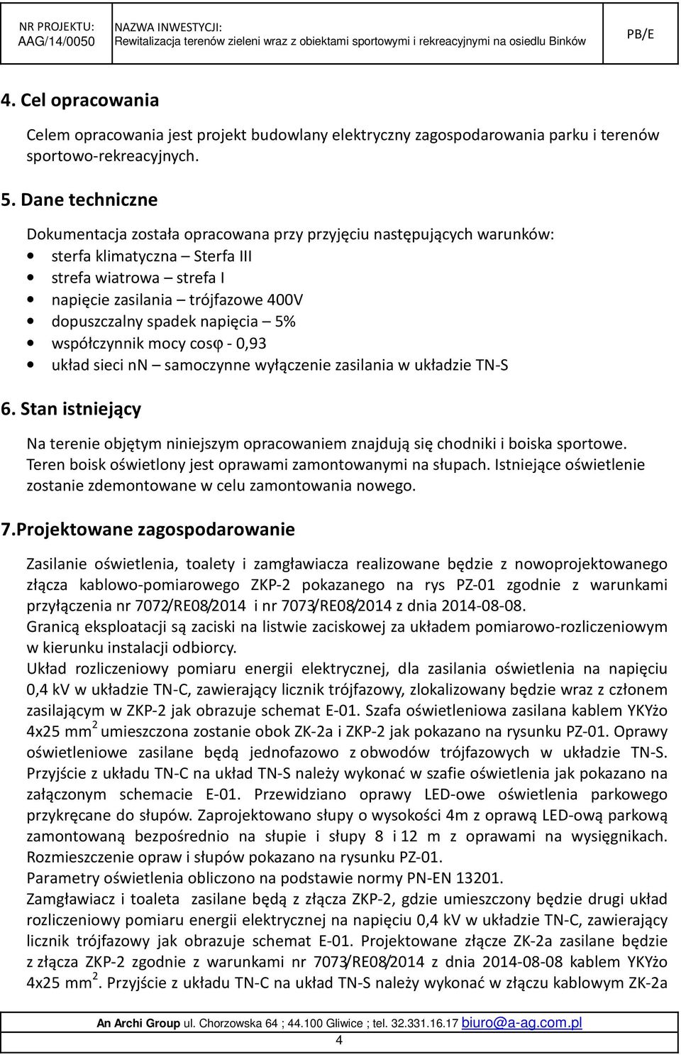 napięcia 5% współczynnik mocy cosϕ - 0,93 układ sieci nn samoczynne wyłączenie zasilania w układzie TN-S 6.