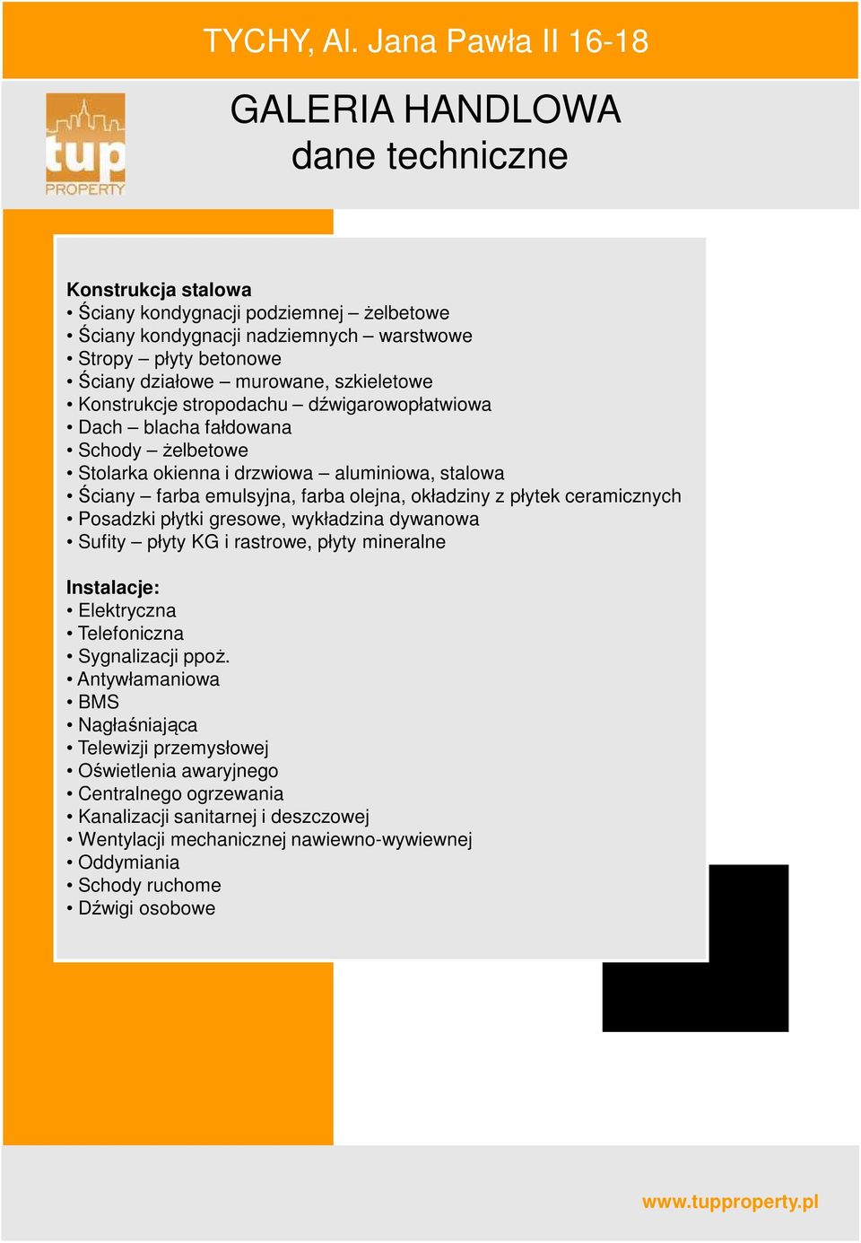 z płytek ceramicznych Posadzki płytki gresowe, wykładzina dywanowa Sufity płyty KG i rastrowe, płyty mineralne Instalacje: Elektryczna Telefoniczna Sygnalizacji ppoż.