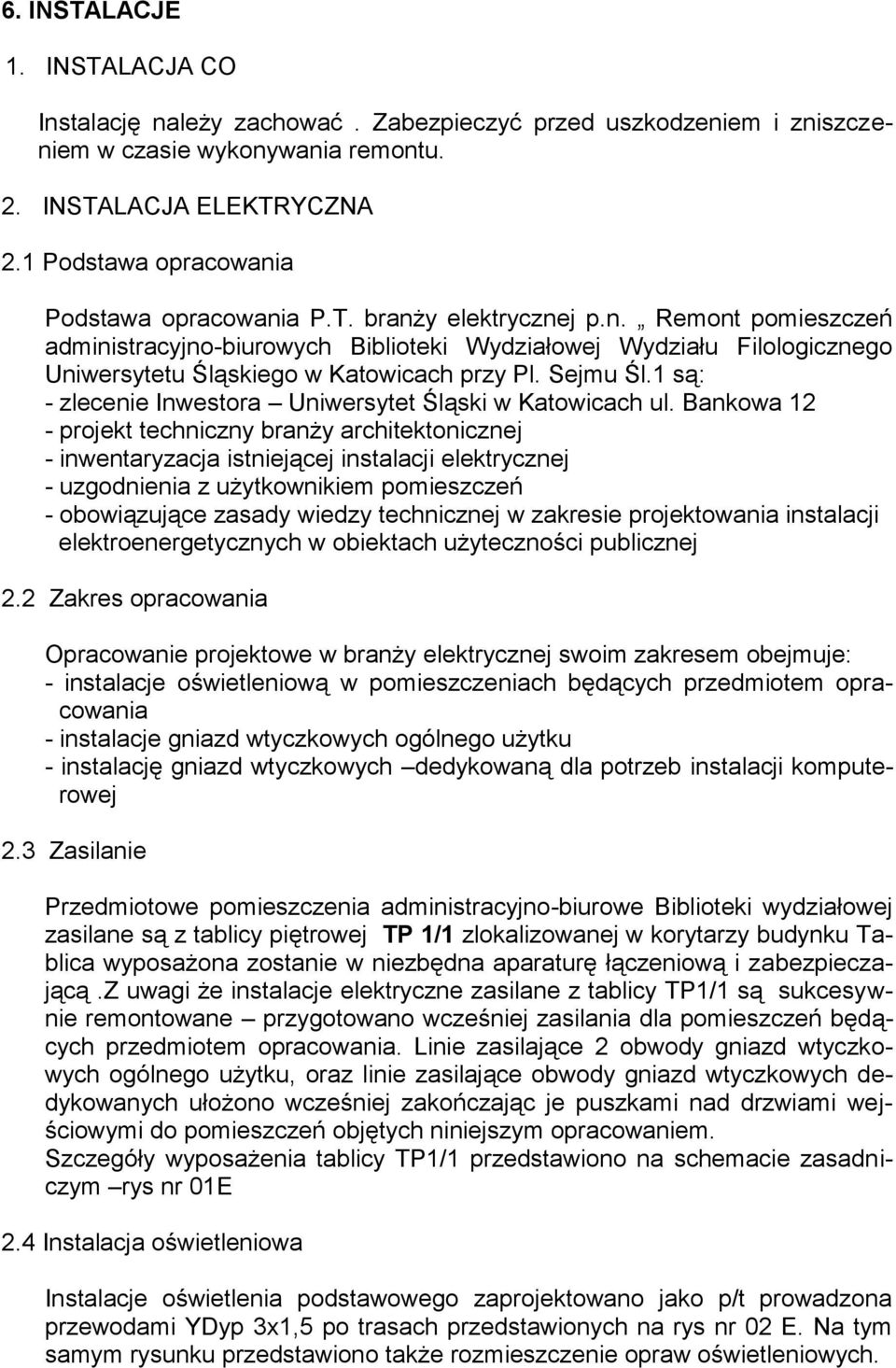 Sejmu Śl.1 są: - zlecenie Inwestora Uniwersytet Śląski w Katowicach ul.