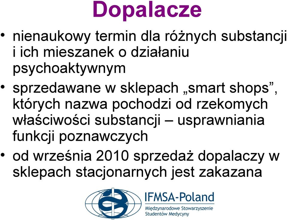 nazwa pochodzi od rzekomych właściwości substancji usprawniania funkcji