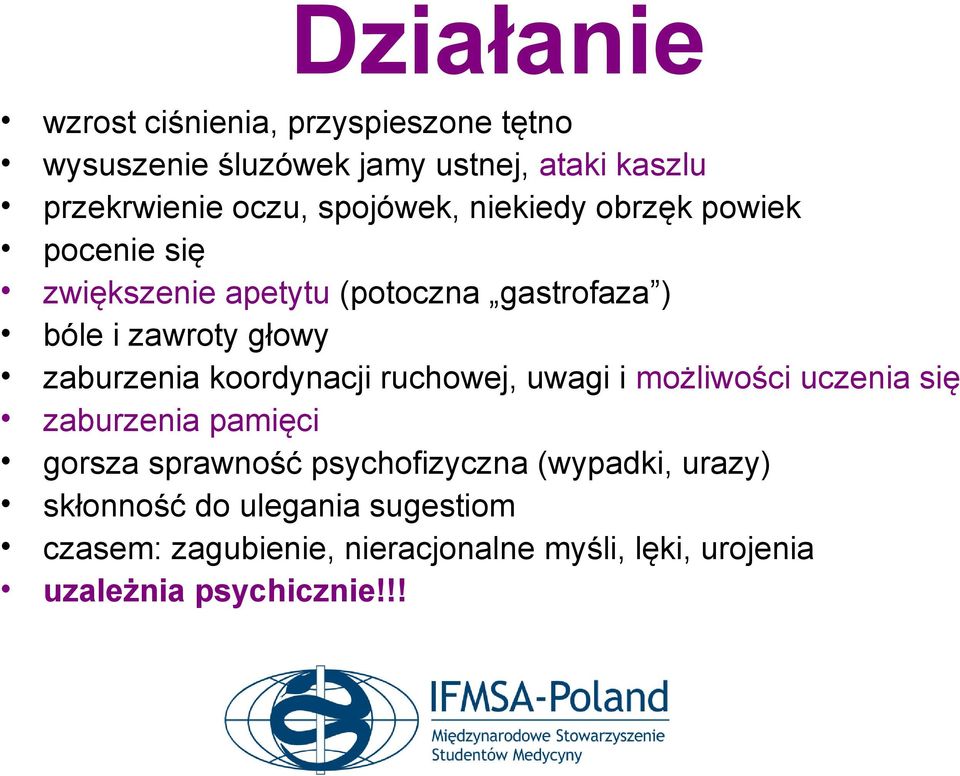 zaburzenia koordynacji ruchowej, uwagi i możliwości uczenia się zaburzenia pamięci gorsza sprawność psychofizyczna