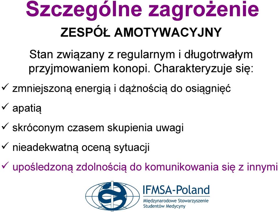 Charakteryzuje się: zmniejszoną energią i dążnością do osiągnięć apatią