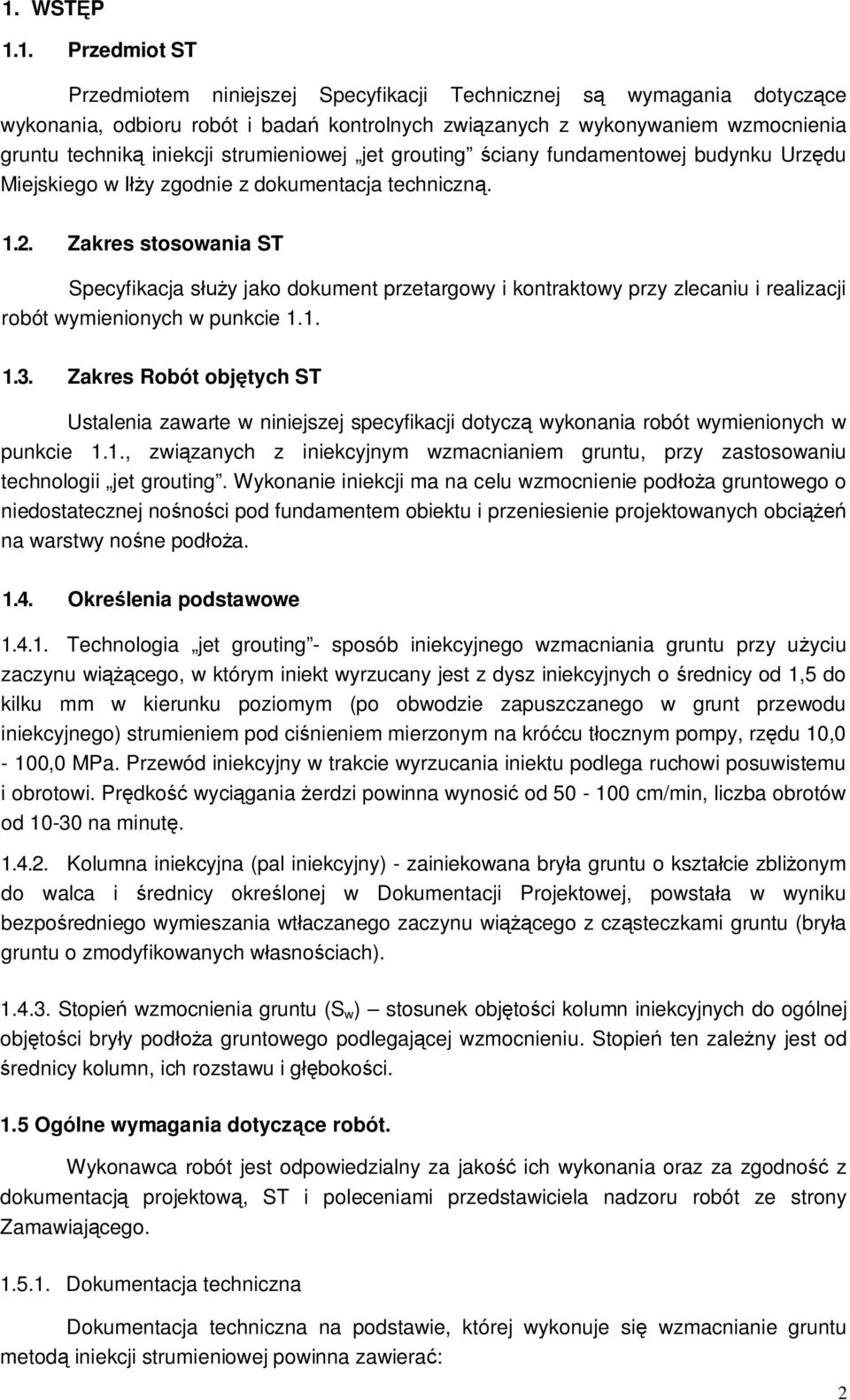 Zakres stosowania ST Specyfikacja s y jako dokument przetargowy i kontraktowy przy zlecaniu i realizacji robót wymienionych w punkcie 1.1. 1.3.