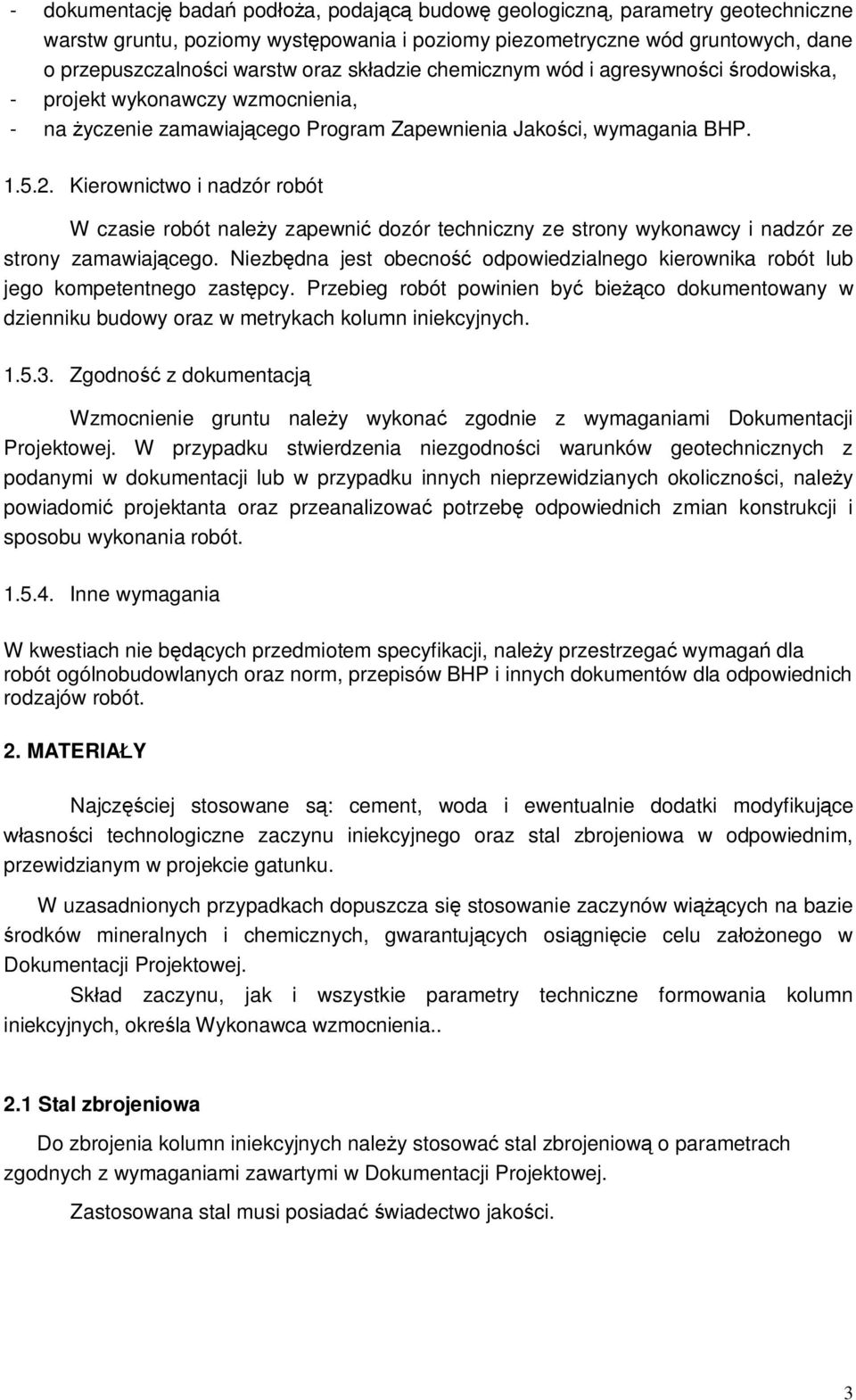 Kierownictwo i nadzór robót W czasie robót nale y zapewni dozór techniczny ze strony wykonawcy i nadzór ze strony zamawiaj cego.