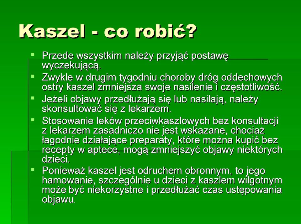 Jeżeli objawy przedłużają się lub nasilają, należy skonsultować się z lekarzem.