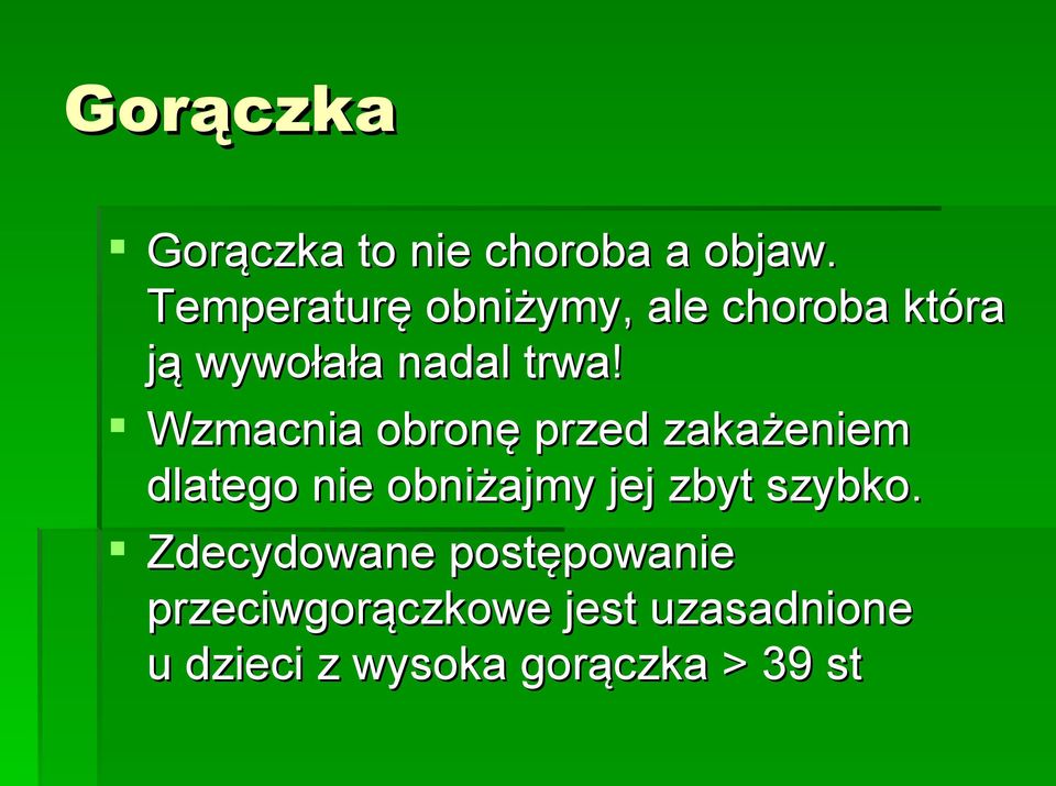 Wzmacnia obronę przed zakażeniem dlatego nie obniżajmy jej zbyt