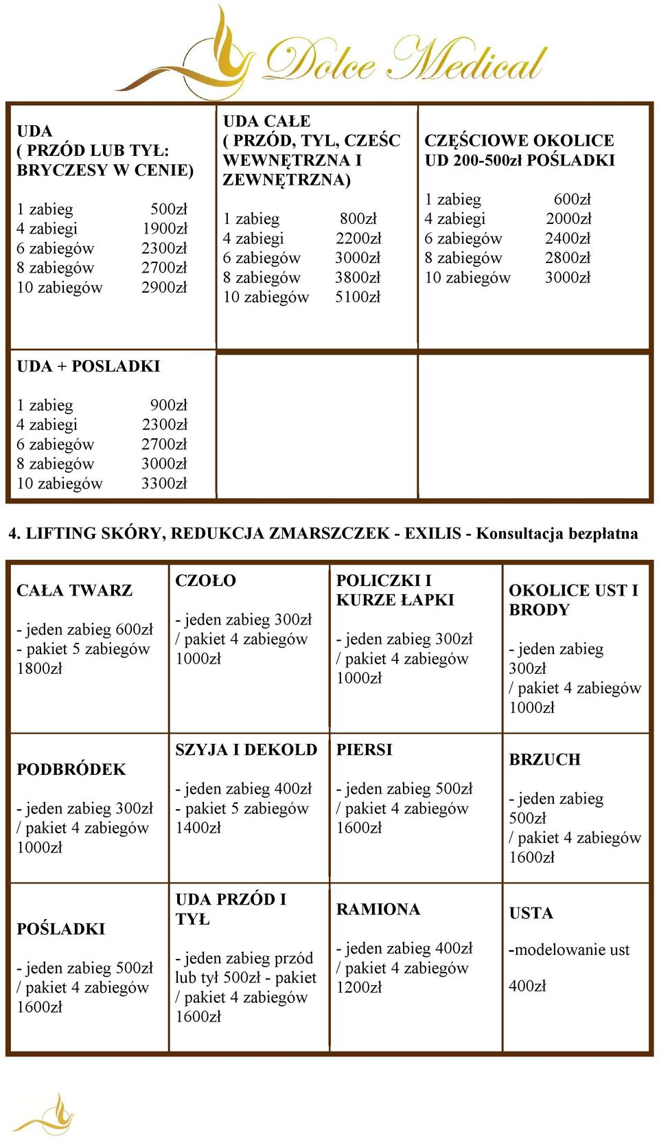 POSLADKI 1 zabieg 900zł 4 zabiegi 2300zł 6 zabiegów 2700zł 8 zabiegów 3000zł 10 zabiegów 3300zł 4.