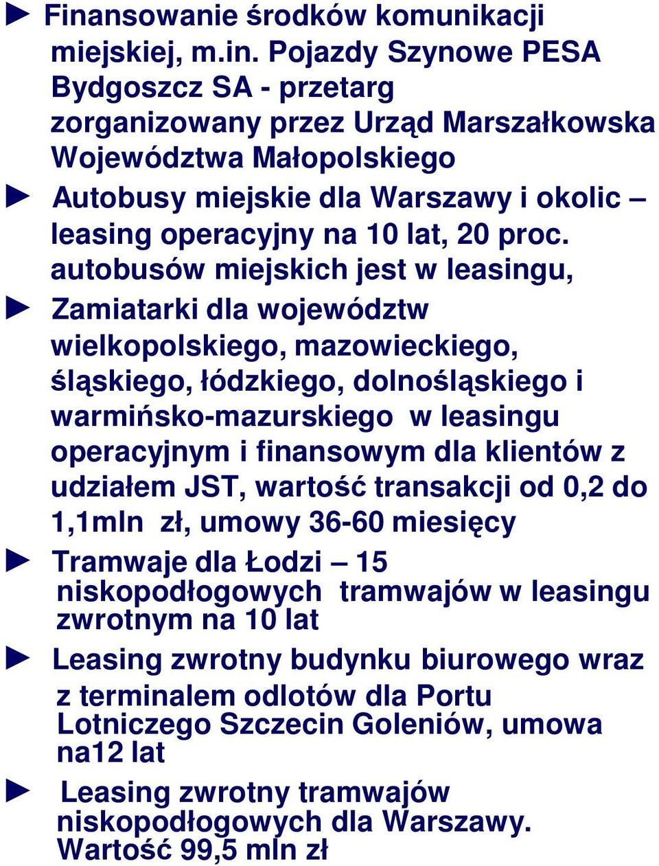 nsowanie środków komunikacji miejskiej, m.in.