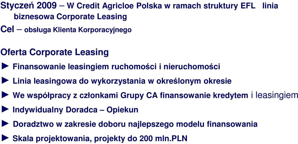 leasingowa do wykorzystania w określonym okresie We współpracy z członkami Grupy CA finansowanie kredytem i leasingiem