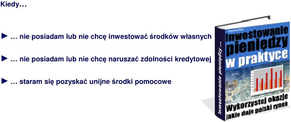 środków własnych nie posiadam lub nie chcę